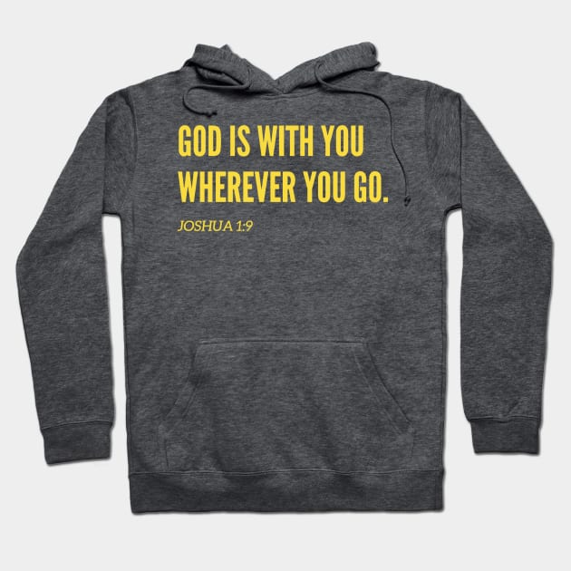 Christian Bible Verse - God is with you wherever you go Hoodie by TheLazyPainter